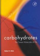 Carbohydrates The Sweet Molecules of Life cover