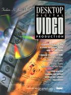 Desktop Digital Video Production-W/cd cover