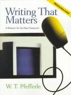 WRITING THAT MATTERS-W/1998 MLA GUIDE. cover
