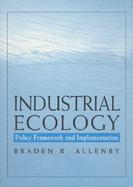 Industrial Ecology: Policy Framework and Implementation cover