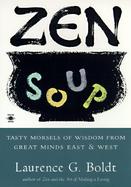 Zen Soup Tasty Morsels of Wisdom from Great Minds East & West cover