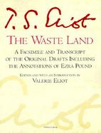 The Waste Land: A Facsimile and Transcript of the Original Drafts Including the Annotations of Ezra Pound cover
