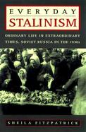 Everyday Stalinism: Ordinary Life in Extraordinary Times: Soviet Russia in the 1930s cover