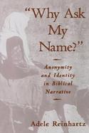 Why Ask My Name? Anonymity and Identity in Biblical Narrative cover