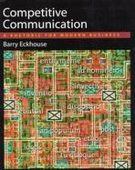 Competitive Communication: A Rhetoric for Modern Business cover