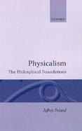 Physicalism The Philosophical Foundation cover