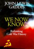 We Now Know: Rethinking Cold War History cover