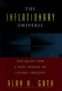 The Inflationary Universe The Quest for a New Theory of Cosmic Origins cover