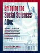 Bringing the Social Sciences Alive: 10 Simulations for History, Economics, Government, and Geography cover