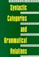 Syntactic Categories and Grammatical Relations The Cognitive Organization of Information cover