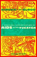 Hidden in the Blood A Personal Investigation of AIDS in the Yucatan cover