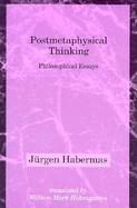 Postmetaphysical Thinking Philosophical Essays cover