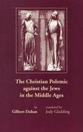 The Christian Polemic Against the Jews in the Middle Ages cover