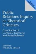 Public Relations Inquiry As Rhetorical Criticism Case Studies of Corporate Discourse and Social Influence cover