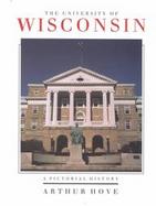 The University of Wisconsin A Pictorial History cover