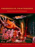 Progressive Printmakers Wisconsin Artists and the Print Renaissance cover