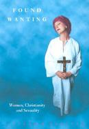 Found Wanting Women, Christianity and Sexuality cover