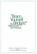Brace Yourself, Bridget!: The Official Irish Sex Manual cover