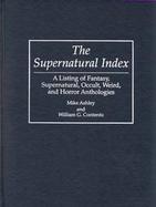 The Supernatural Index A Listing of Fantasy, Supernatural, Occult, Weird, and Horror Anthologies cover