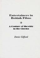 Entertainers in British Films: A Century of Showbiz in the Cinema cover