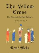 The Yellow Cross: The Story of the Last Cathars cover
