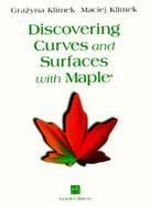 Discovering Curves and Surfaces With Maple cover