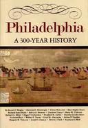 Philadelphia A 300-Year History cover