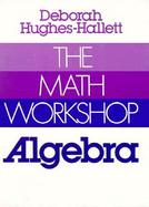 The Math Workshop Algebra cover