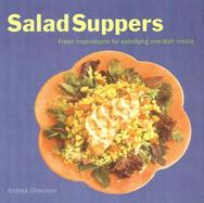 Salad Suppers: Fresh Inspirations for Satisfying One-Dish Meals cover