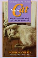 The Indoor Cat: How to Understand, Enjoy, and Care for House Cats cover