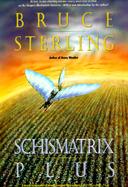 Schismatrix Plus Includes Schismatrix and Selected Stories from Crystal Express cover