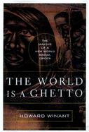 The World is a Ghetto: Race and Democracy Since WWII cover