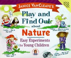 Janice Vancleave's Play and Find Out About Nature Easy Experiments for Young Children cover