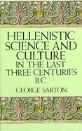Hellenistic Science and Culture in the Last Three Centuries B.C cover