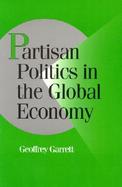 Partisan Politics in the Global Economy cover