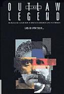 The Outlaw Legend A Cultural Tradition in Britain, America and Australia cover