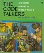 The Code Talkers: American Indians in World War II cover