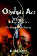Olympic Act An Event of Biological Warfare in a Contemporary Setting cover