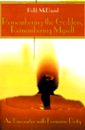 Remembering the Goddess, Remembering Myself An Encounter With Feminine Deity cover