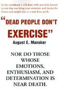 Dead People Don't Excercise Nor Do Those Whose Emotions Enthusiasm and Determination Is Near Death cover