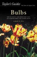 Taylor's Guide to Bulbs How to Select and Grow 480 Species of Spring and Summer Bulbs cover