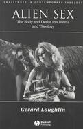 Alien Sex: The Body and Desire in Cinema and Theology cover