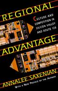 Regional Advantage Culture and Competition in Silicon Valley and Route 128 cover