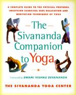 The Sivananda Companion to Yoga A Complete Guide to the Physical Postures, Breathing Exercises, Diet, Relaxation, and Meditation Techniques of Yoga cover