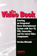Video Book Creating an Integrated Home Entertainment System cover