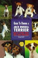 Guide to Owning a Jack Russel Terrier Puppy Care, Grooming, Training, History, Health-Breed Standard cover