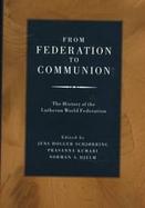 From Federation to Communion The History of the Lutheran World Federation cover