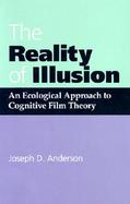 The Reality of Illusion An Ecological Approach to Cognitive Film Theory cover