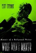 Wolf Man's Maker Memoir of a Hollywood Writer cover