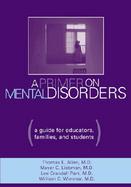 Primer on Mental Disorders A Guide for Educators, Families, and Students cover